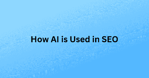 How AI is Used in SEO