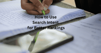 How to Use Search Intent for Better Rankings